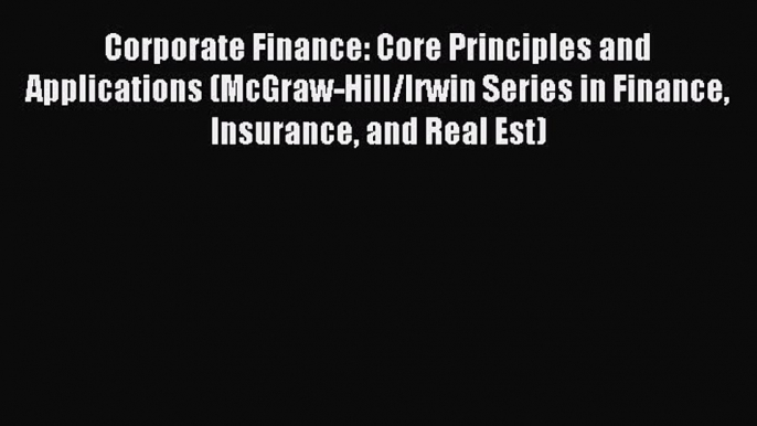 Read Corporate Finance: Core Principles and Applications (McGraw-Hill/Irwin Series in Finance