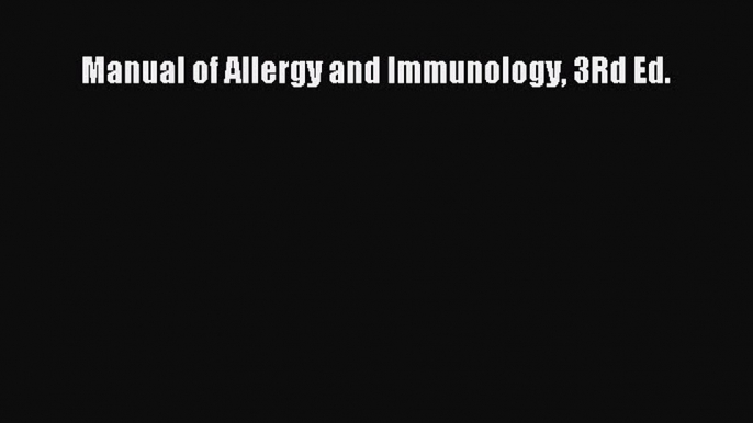 Read Manual of Allergy and Immunology 3Rd Ed. Ebook Free