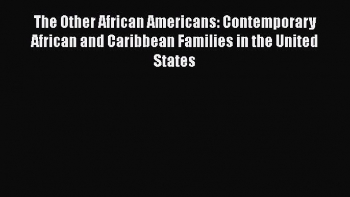 [PDF] The Other African Americans: Contemporary African and Caribbean Families in the United