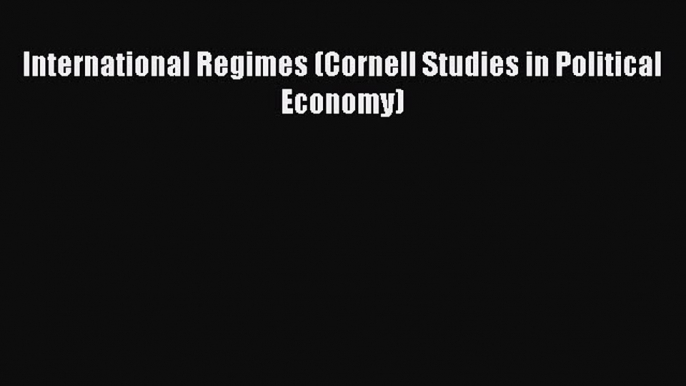 [Read] International Regimes (Cornell Studies in Political Economy) ebook textbooks