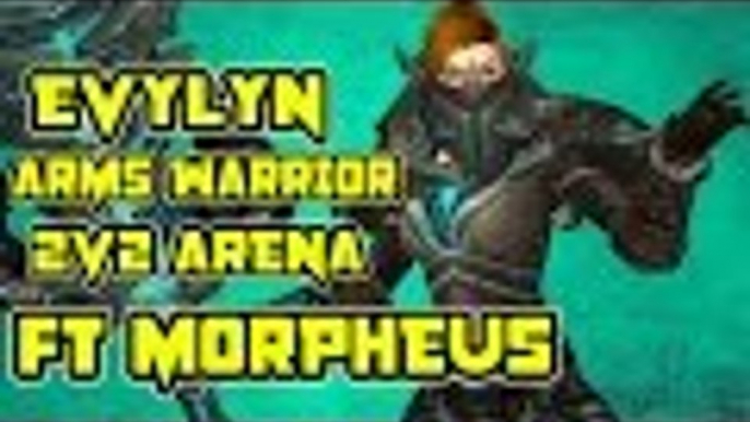 Evylyn - 6.1.2 level 100 Arms Warrior Demonology Warlock 2v2 arena pwnage Ft Morpheus - wow wod pvp