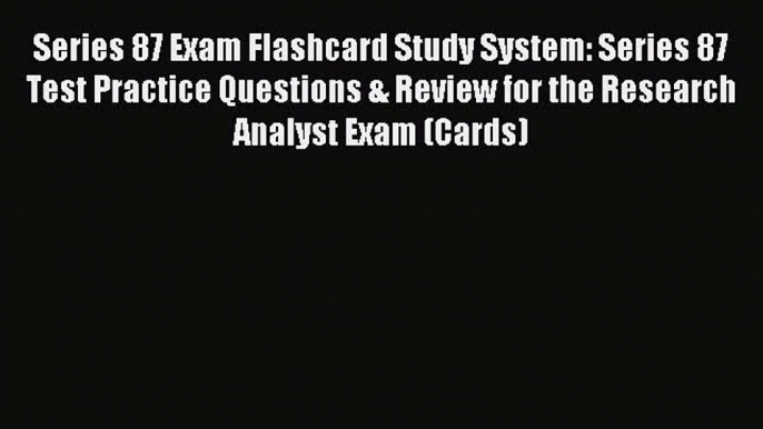 Read Series 87 Exam Flashcard Study System: Series 87 Test Practice Questions & Review for