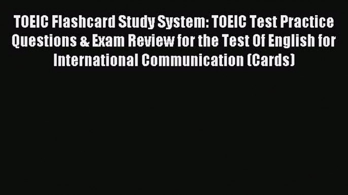 Read TOEIC Flashcard Study System: TOEIC Test Practice Questions & Exam Review for the Test