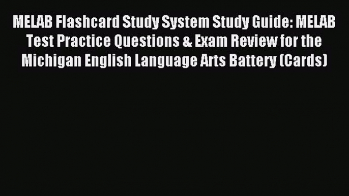 Download MELAB Flashcard Study System Study Guide: MELAB Test Practice Questions & Exam Review