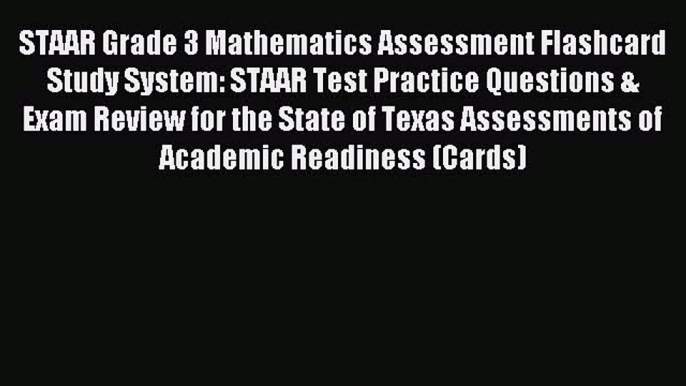 Read STAAR Grade 3 Mathematics Assessment Flashcard Study System: STAAR Test Practice Questions