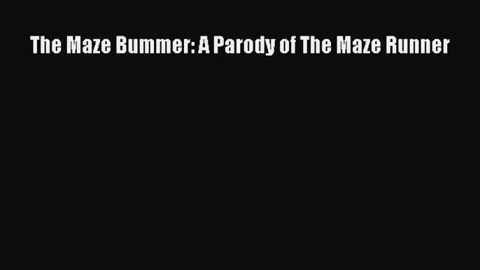 Download Books The Maze Bummer: A Parody of The Maze Runner PDF Free