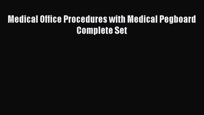 Read Medical Office Procedures with Medical Pegboard Complete Set Ebook Free