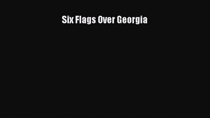 [PDF] Six Flags Over Georgia Download Full Ebook