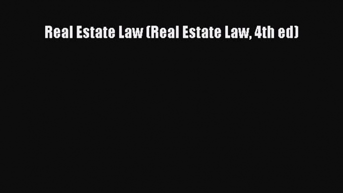 Read Book Real Estate Law (Real Estate Law 4th ed) ebook textbooks