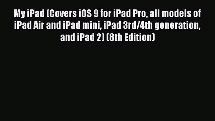 Read My iPad (Covers iOS 9 for iPad Pro all models of iPad Air and iPad mini iPad 3rd/4th generation