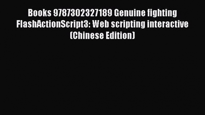 [PDF] Books 9787302327189 Genuine fighting FlashActionScript3: Web scripting interactive(Chinese