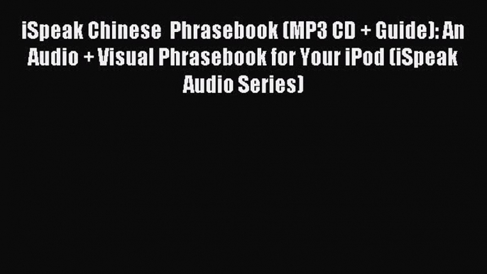 Read iSpeak Chinese  Phrasebook (MP3 CD + Guide): An Audio + Visual Phrasebook for Your iPod