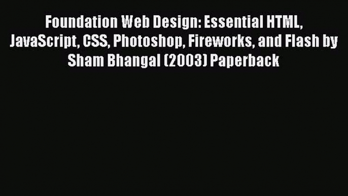 [PDF] Foundation Web Design: Essential HTML JavaScript CSS Photoshop Fireworks and Flash by