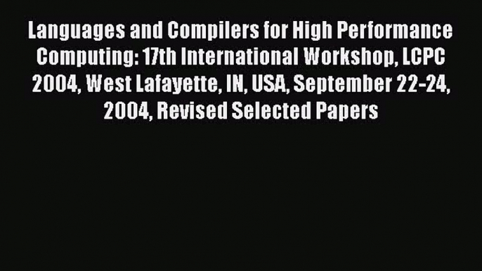 Read Languages and Compilers for High Performance Computing: 17th International Workshop LCPC