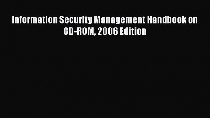 Download Information Security Management Handbook on CD-ROM 2006 Edition PDF Online