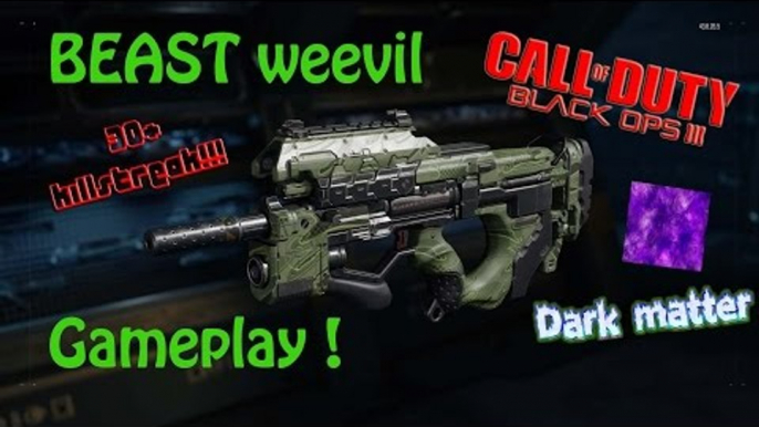 INSANE WEEVIL GAMEPLAY!||-BO3-||SICK WEEVIL 30+ KILLSTREAK!! W/DARK MATTER CAMO!!