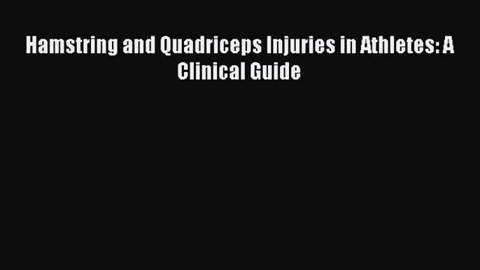 Download Hamstring and Quadriceps Injuries in Athletes: A Clinical Guide Ebook Online