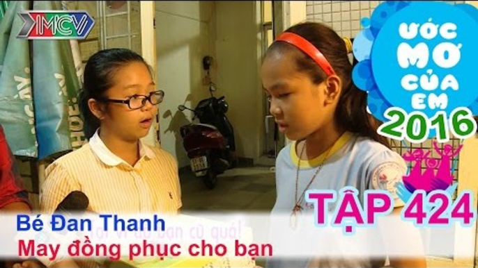 Thiên Vương giúp bé may đồng phục cho bạn - bé Đan Thanh | ƯỚC MƠ CỦA EM | Tập 424 | 15/05/2016