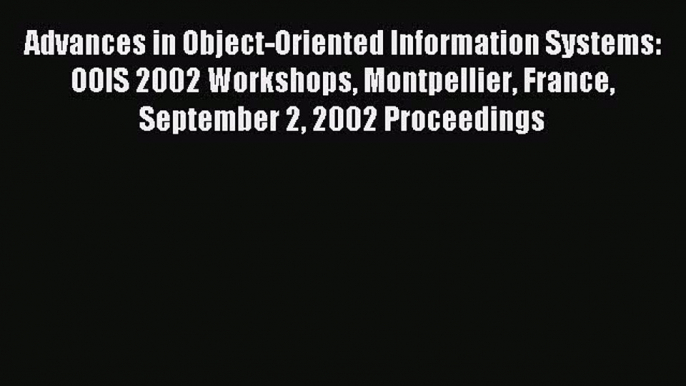 [PDF] Advances in Object-Oriented Information Systems: OOIS 2002 Workshops Montpellier France