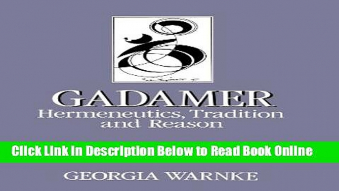 Read Gadamer: Hermeneutics, Tradition and Reason (Key Contemporary Thinkers)  Ebook Free