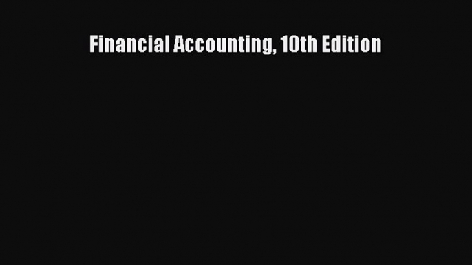 Download Financial Accounting 10th Edition Ebook Free