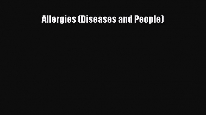 Read Allergies (Diseases and People) Ebook Free