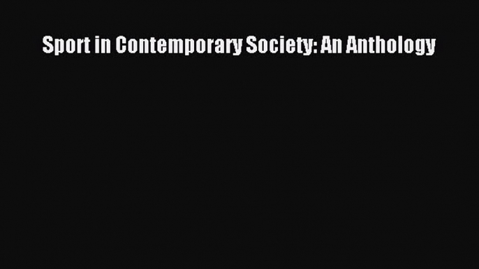 Read Books Sport in Contemporary Society: An Anthology ebook textbooks