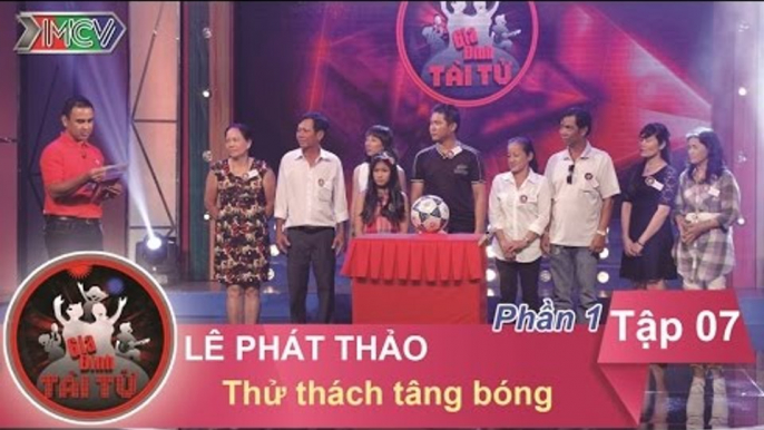 Thử thách tâng bóng - GĐ anh Lê Phát Thảo | GIA ĐÌNH TÀI TỬ - tập 7 | 01/11/2015