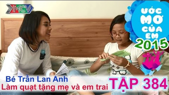 Lan Trinh giúp bé làm quạt tặng mẹ - bé Lan Anh | ƯỚC MƠ CỦA EM - Tập 384 | 27/12/2015