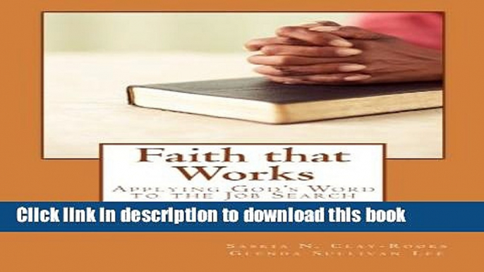 Read Faith that Works: Applying God s Word to the Job Search ebook textbooks