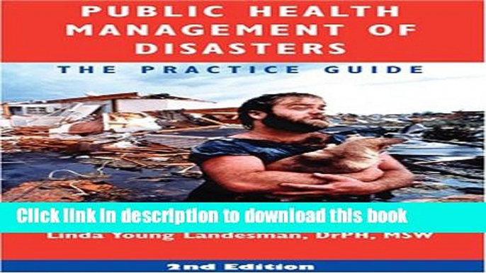 Download Public Health Management of Disasters: The Practice Guide, Second Edition Ebook Online