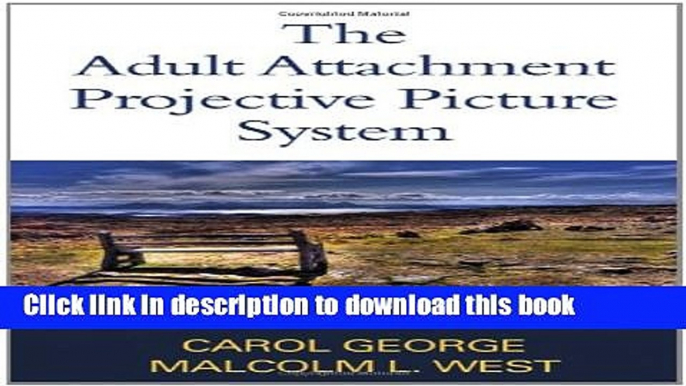 Read Book The Adult Attachment Projective Picture System: Attachment Theory and Assessment in