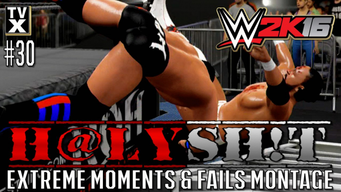 WWE 2K16 : H@LY SH!T - EXTREME OMG! & WTF! Moments Ep.30 [Extreme Moments Montage]