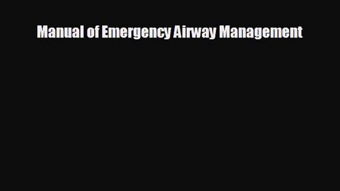 Download Manual of Emergency Airway Management Ebook Free