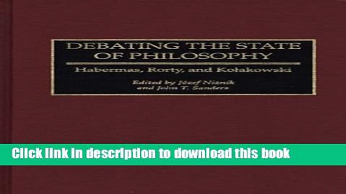 Read Debating the State of Philosophy: Habermas, Rorty, and Kolakowski  PDF Free