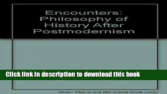 Read Encounters: Philosophy of History after Postmodernism  Ebook Free