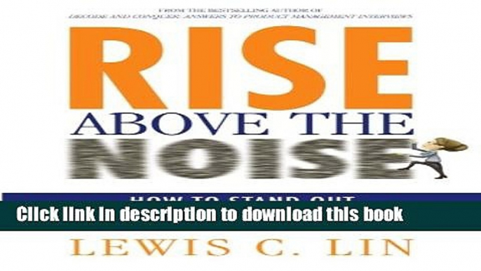 Read Rise Above the Noise: How to Stand Out at the Marketing Interview ebook textbooks