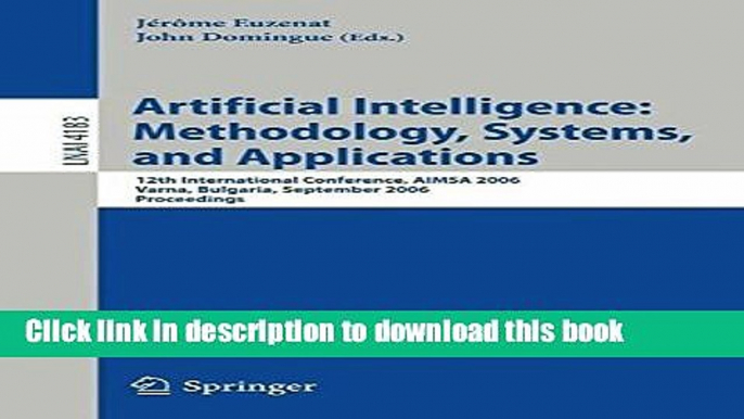 Download Artificial Intelligence: Methodology, Systems, and Applications: 12th International