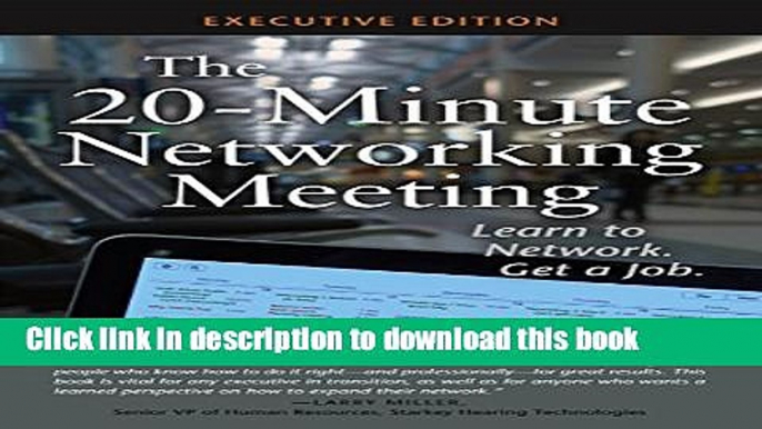 Read The 20-Minute Networking Meeting - Executive Edition: Learn to Network. Get a Job. E-Book