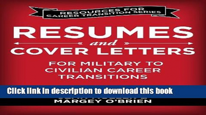 Read Resumes and Cover Letters for Military to Civilian Career Transitions (Resources for Career