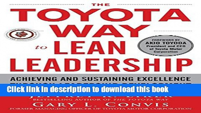 Read The Toyota Way to Lean Leadership:  Achieving and Sustaining Excellence through Leadership