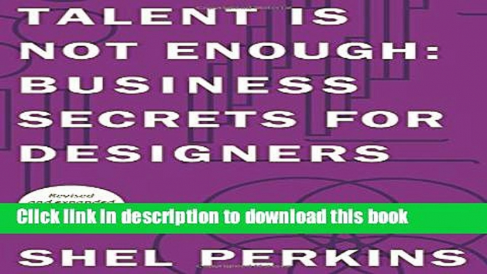 Read Talent is Not Enough: Business Secrets for Designers (3rd Edition) (Graphic Design   Visual