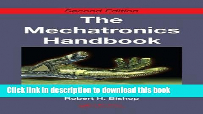 Read The Mechatronics Handbook, Second Edition - 2 Volume Set (Mechatronics Handbook 2e) E-Book