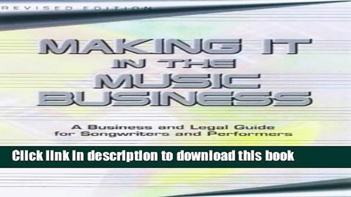 Download Making It in the Music Business: The Business and Legal Guide for Songwriters and