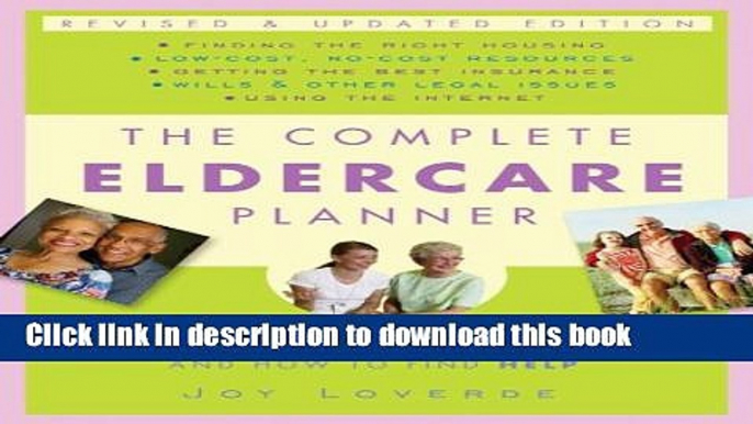 Read The Complete Eldercare Planner, Revised and Updated Edition: Where to Start, Which Questions