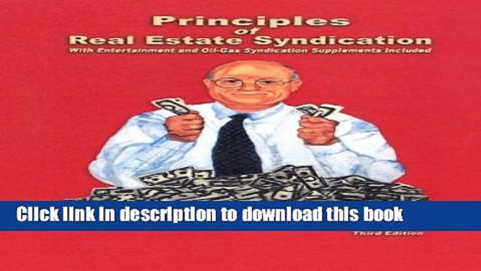 Read Principles of Real Estate Syndication: With Entertainment and Oil-Gas Syndication Supplements