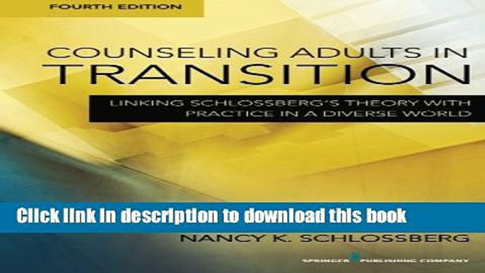 Read Counseling Adults in Transition, Fourth Edition: Linking Schlossberg Ã„Ã´s Theory With