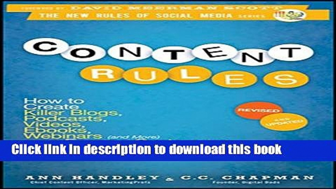 Read Content Rules: How to Create Killer Blogs, Podcasts, Videos, Ebooks, Webinars (and More) That