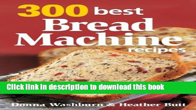 Download 300 Best Bread Machine Recipes Free Books