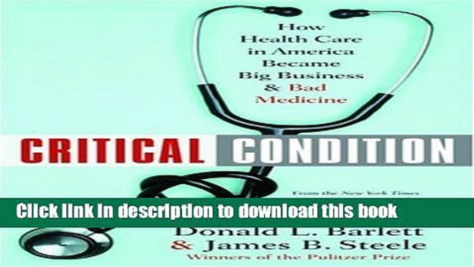 [PDF] Critical Condition: How Health Care in America Became Big Business--and Bad Medicine Read